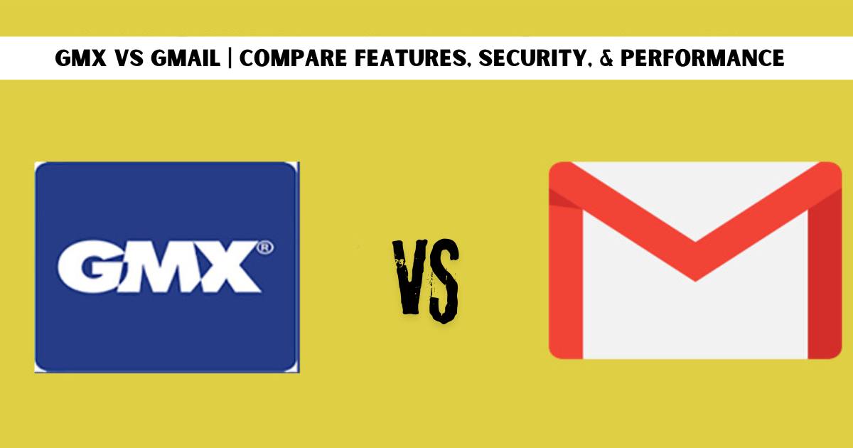 GMX vs Gmail: In-Depth Comparison of Features, Security, and Performance