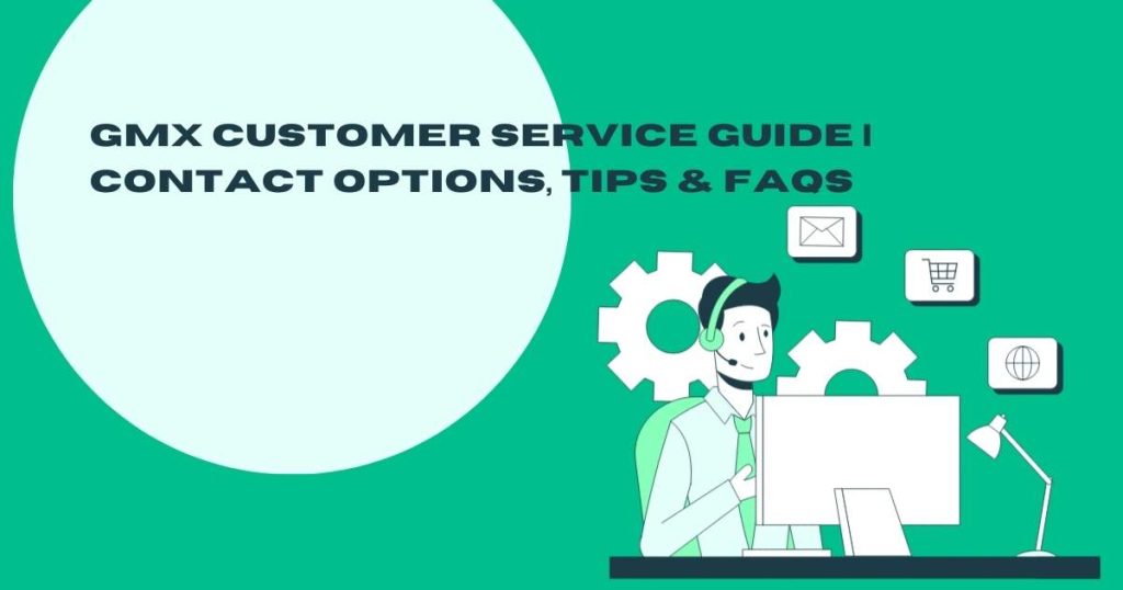 GMX Customer Service Guide | Contact Options, Tips & FAQs